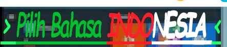 > Pilih Bahasa INDONESIA <